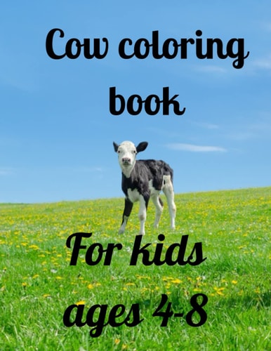 Cow Coloring Book for Kids Ages 4-8 Beautiful Cow Image to Design for Kids Ages 2-6and 4-8
