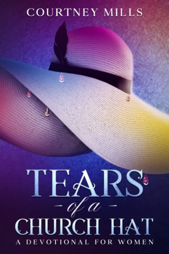 Tears Of A Church Hat A Devotional For Women