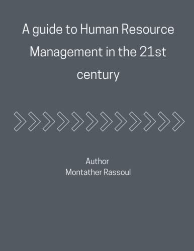 A Guide to Human Resource Management in the 21st Century Full Guide Book