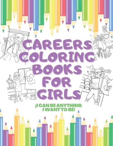 Careers Coloring Book for Girls Inspirational and Educational Coloring Book for Girls