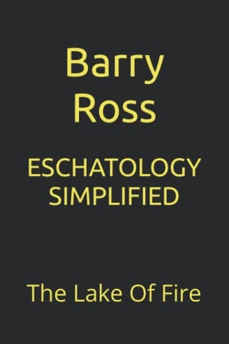 Eschatology Simplified The Lake Of Fire