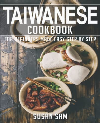 Taiwanese Cookbook Book 3, for Beginners Made Easy Step by Step