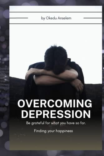 Overcoming Depression Finding Your Happiness