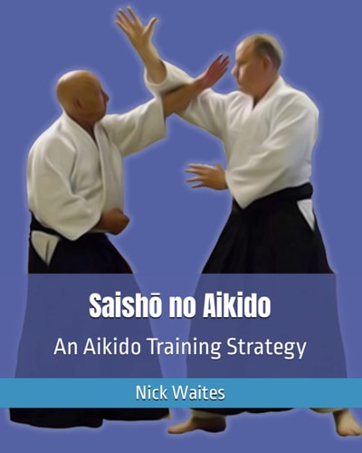 SAISHO NO AIKIDO An Aikido Training Strategy