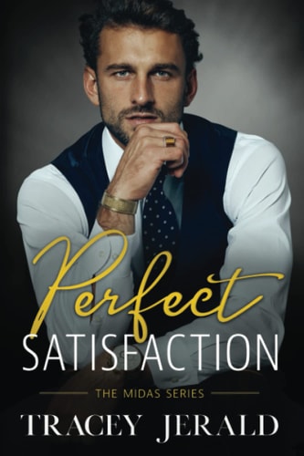 Perfect Satisfaction A Billionaire, Second Chance Romance