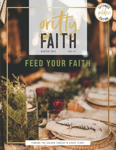 Gritty Faith Volume 17: Feed Your Faith