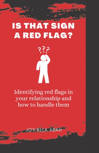 Is That Sign a Red Flag? Identifying Red Flags in Your Relationship and Ways to Handle Them