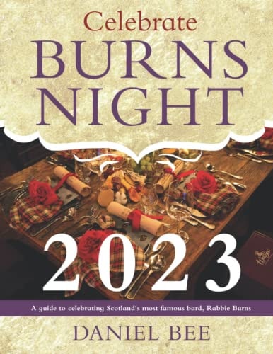 Celebrate Burns Night 2023 A Guide to Celebrating Scotland's Most Famous Bard, Rabbie Burns
