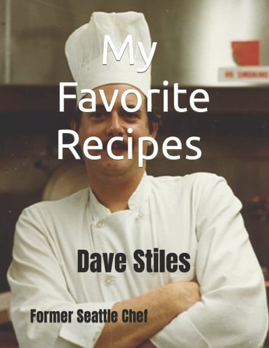 My Favorite Recipes Former Seattle Chef