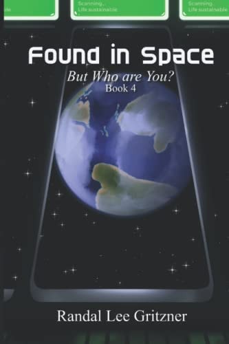 FOUND IN SPACE, BUT WHO ARE YOU? BOOK 4