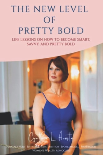 The New Level of Pretty Bold Life Lessons on How You Can Become Smart, Savvy and Pretty Bold!