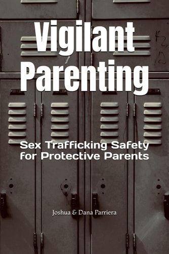 Vigilant Parenting Sex Trafficking Safety for Protective Parents