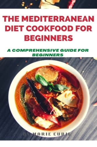 The Mediterranean Diet Cookbook for Beginners A Comprehensive Guide for Beginners