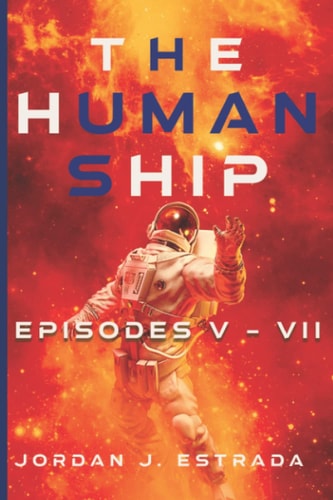 The Human Ship Episodes 5-7
