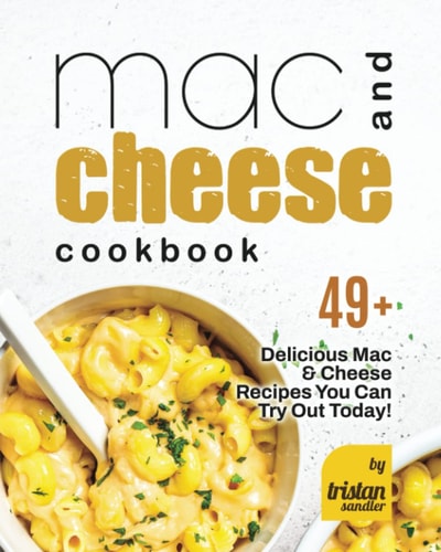 Mac and Cheese Cookbook 49+ Delicious Mac & Cheese Recipes You Can Try Out Today!