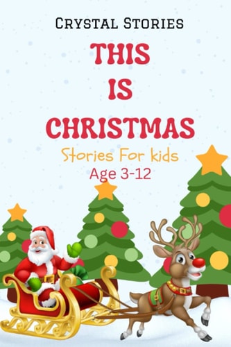 This Is Christmas Short Christmas Stories for Kids, Age 3-12 Christmas Collection
