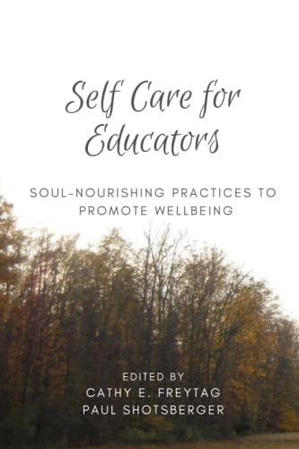 Self Care for Educators Soul-Nourishing Practices to Promote Wellbeing