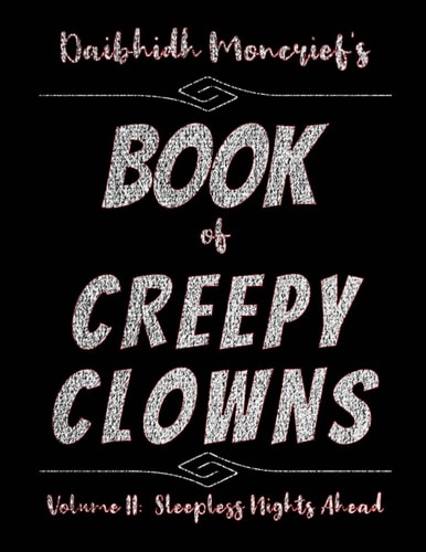 Daibhidh Moncrief's Book of Creepy Clowns Volume II: Sleepless Nights Ahead