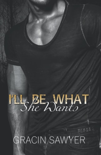 I'll Be What She Wants A Mafia Anti Hero Romance