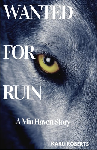 Wanted For Ruin A Mia Haven Story