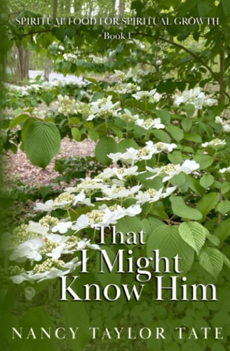 That I Might Know Him SPIRITUAL FOOD FOR SPIRITUAL GROWTH. Book 1