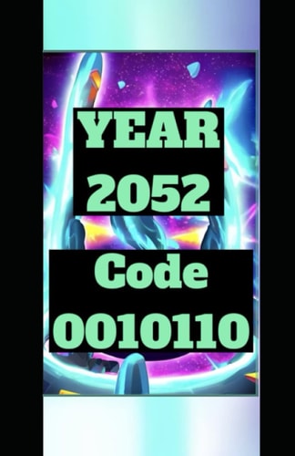 YEAR 2052 Future Predictions & Past Prognostications 0010110 Nostradamus Algorithm 0010110