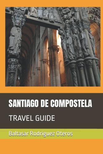 Santiago de Compostela Travel Guide