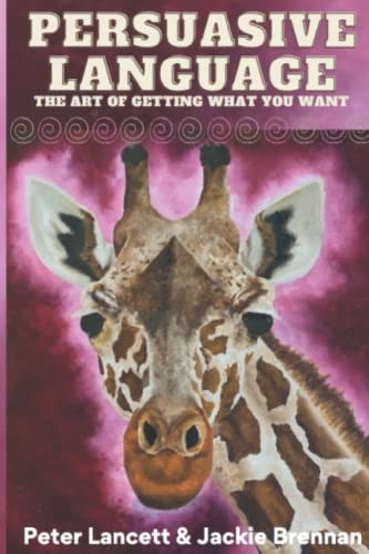 Persuasive Language The Art of Getting What You Want