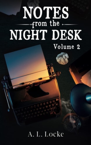 Notes from the Night Desk Volume 2