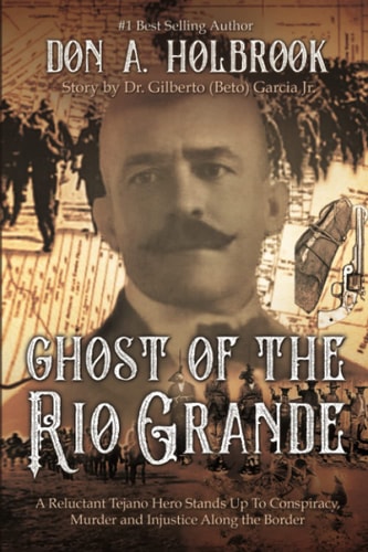 Ghost of the Rio Grande The U.S. Border War and Punitive Expedition Into Mexico 1916-1917