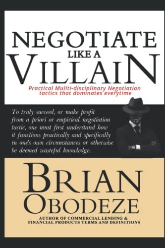 Negotiate Like A Villain Practical Multi-disciplinary Negotiation Tactics That Dominates Every Time