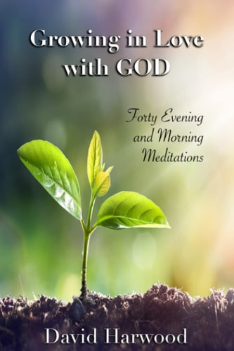 Growing in Love with God Forty Evening and Morning Meditations