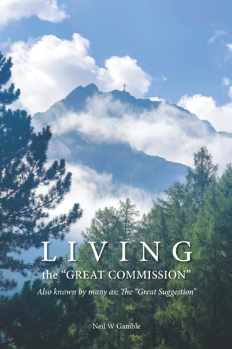 Living The Great Commission Also Known by Many As; The Great Suggestion