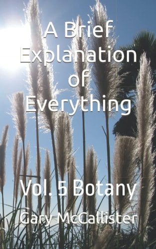 A Brief Explanation of Everything Vol. 5 Botany