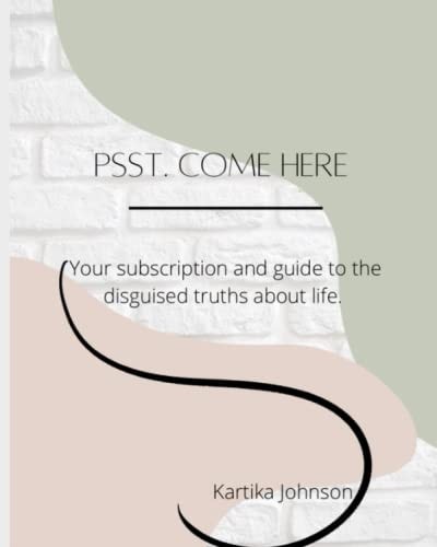 Psst. Come Here Your Subscription and Guide to the Disguised Truths about Life.