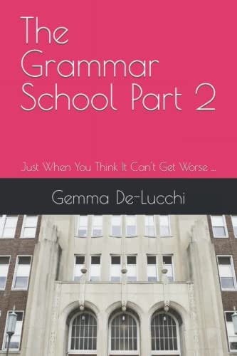 The Grammar School Part 2 Just When You Think It Can't Get Worse ...