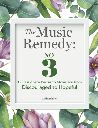 The Music Remedy No. 3: 12 Passionate Pieces to Move You from Discouraged to Hopeful