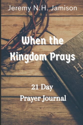 When the Kingdom Prays 21 Day Prayer Journal