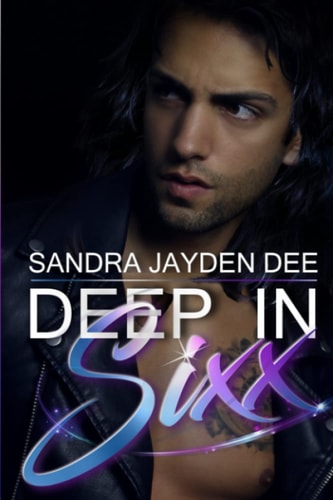 Deep in Sixx The Deep Sixx Series Book 1