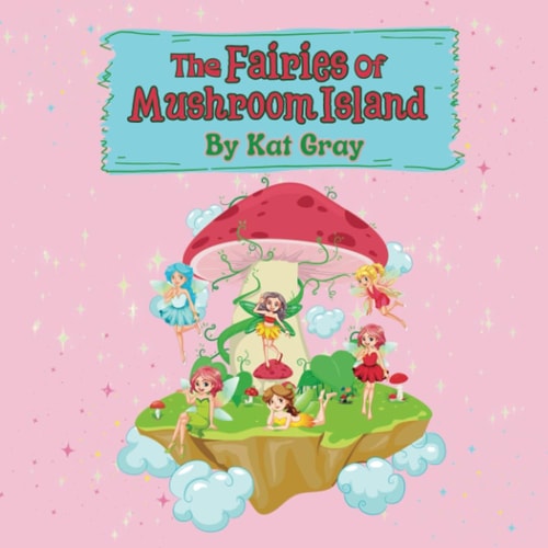 The Fairies of Mushroom Island Fairytale Children's Book