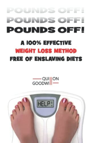 Pounds Off! A 100% Effective Weight Loss Method Free of Enslaving Diets