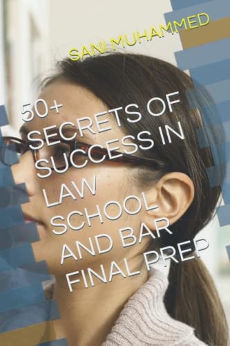 50+ Secrets of Success in Law School and Bar Final Prep