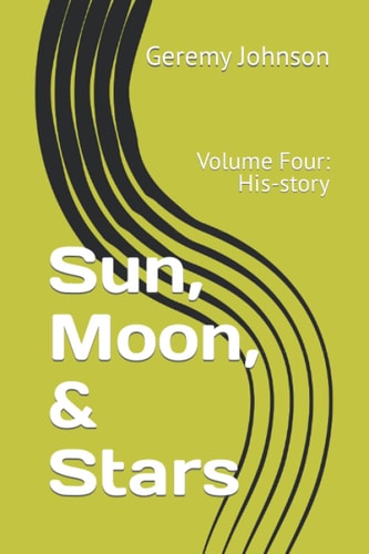 Sun, Moon, & Stars Volume Four: His-story