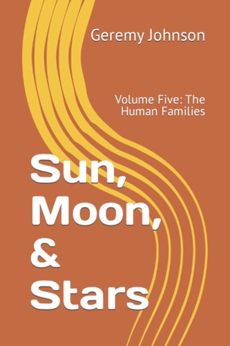 Sun, Moon, & Stars Volume Five: The Human Families