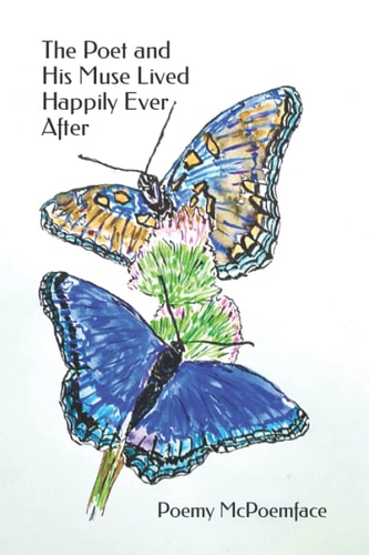 The Poet and His Muse Lived Happily Ever After (my First 100 Poems)