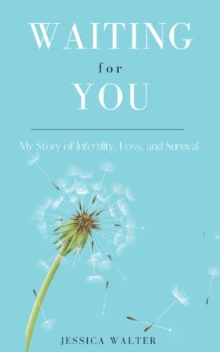 Waiting for You My Story of Infertility, Loss, and Survival