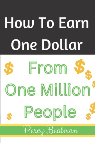 How To Earn One Dollar From One Million People The Easiest Ways