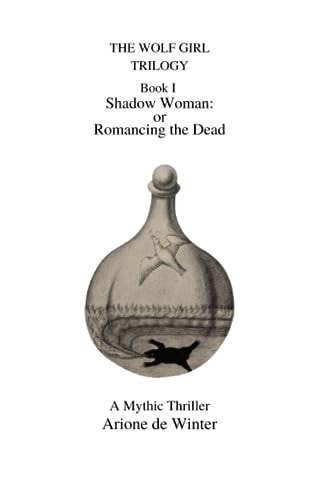 THE WOLF GIRL TRILOGY Shadow Woman Or Romancing the Dead
