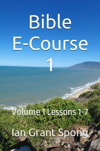 Bible E-Course 1 Volume 1 Lessons 1-7