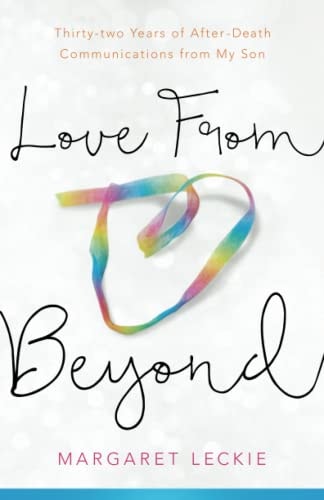 Love from Beyond Thirty-two Years of After-Death Communications from My Son